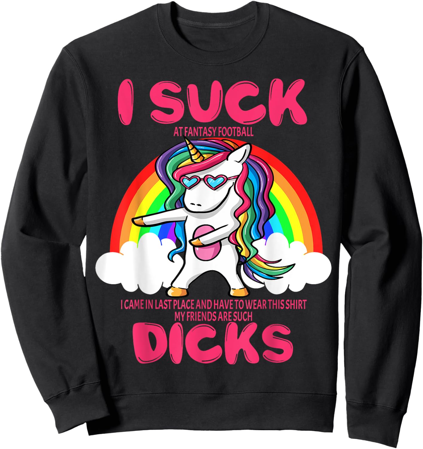 I Suck Dicks Fantasy Football Loser Trophy Unicorn Rainbow Sweatshirt - Sweatshirt | Black