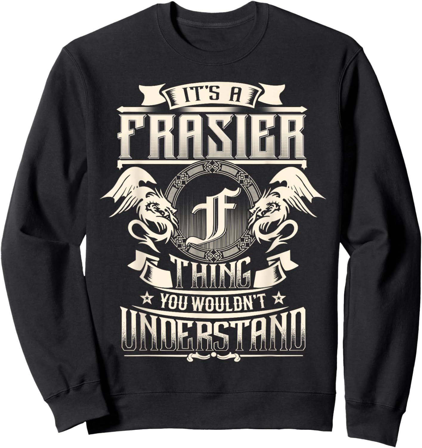 It's A FRASIER Thing You Wouldn't Understand Family Name Sweatshirt - Sweatshirt | Black