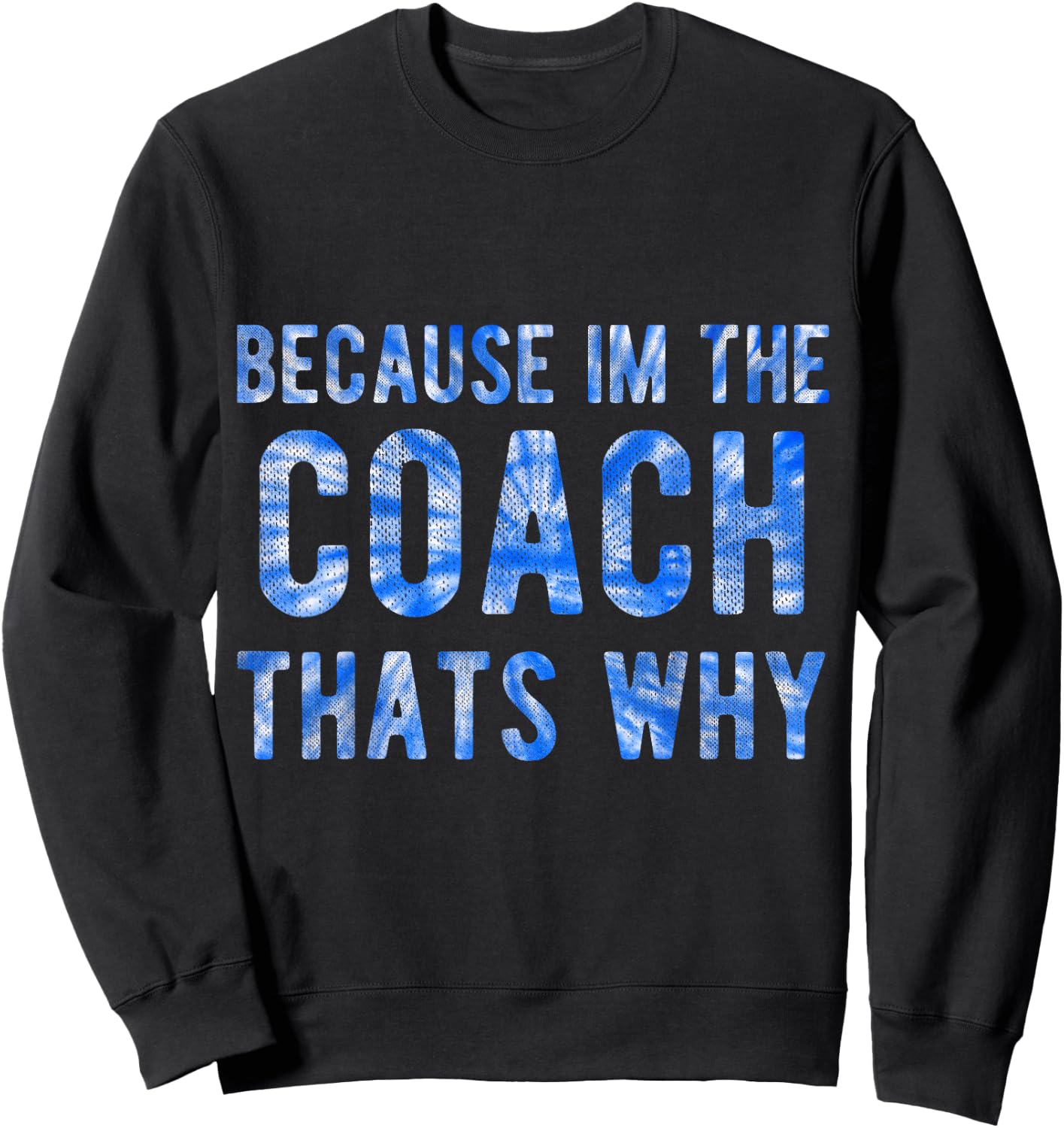 Because I'm The Coach That's Why Funny Vintage Coaching Sweatshirt - Sweatshirt | Black