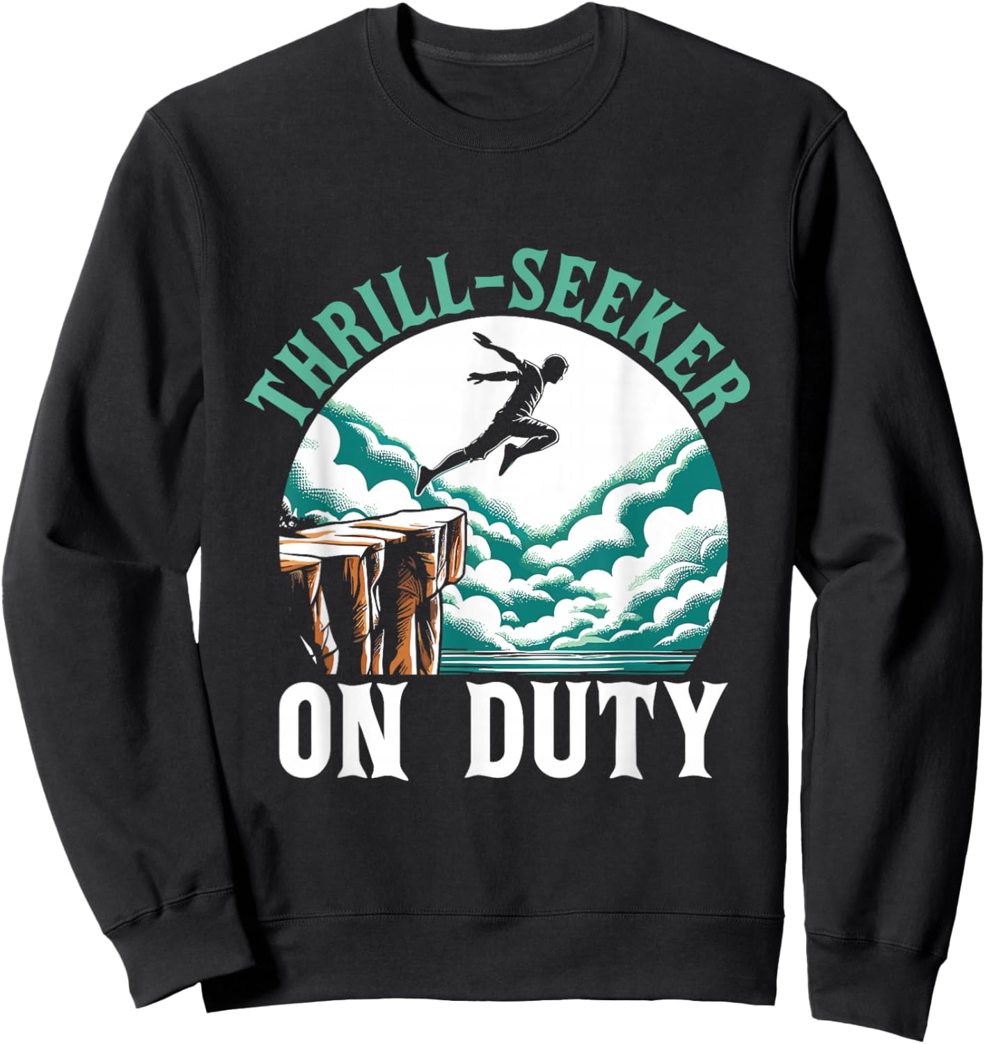 Thrill Seeker On Duty Cliff Jumper Cliff Jumping Diving Sweatshirt - Sweatshirt | Black