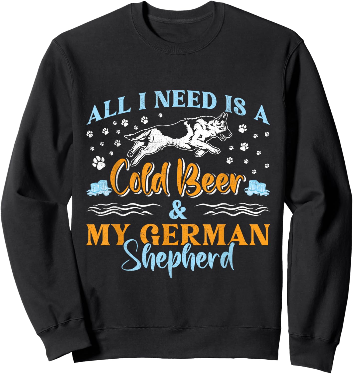 German Shepherd ALL I WANT IS COLD BEER Funny Men's Sweatshirt - Sweatshirt | Black