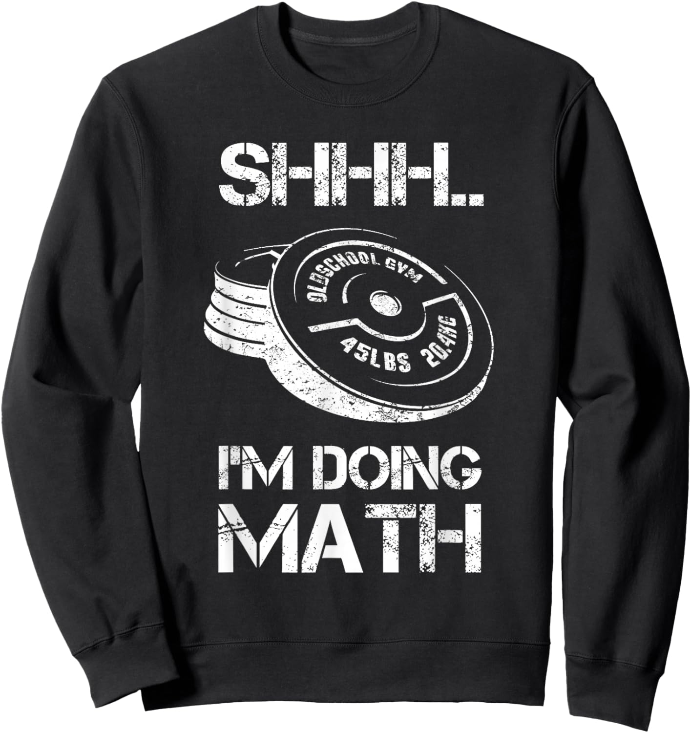 Shhh I'm Doing Math Funny Weight Lifting Workout Training Sweatshirt - Sweatshirt | Black