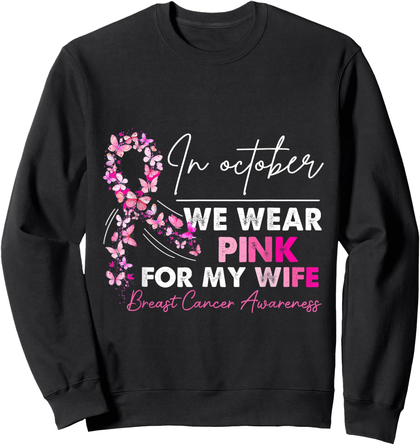 In October We Wear PinkFor My Wife Breast Cancer Awanress Sweatshirt - Sweatshirt | Black