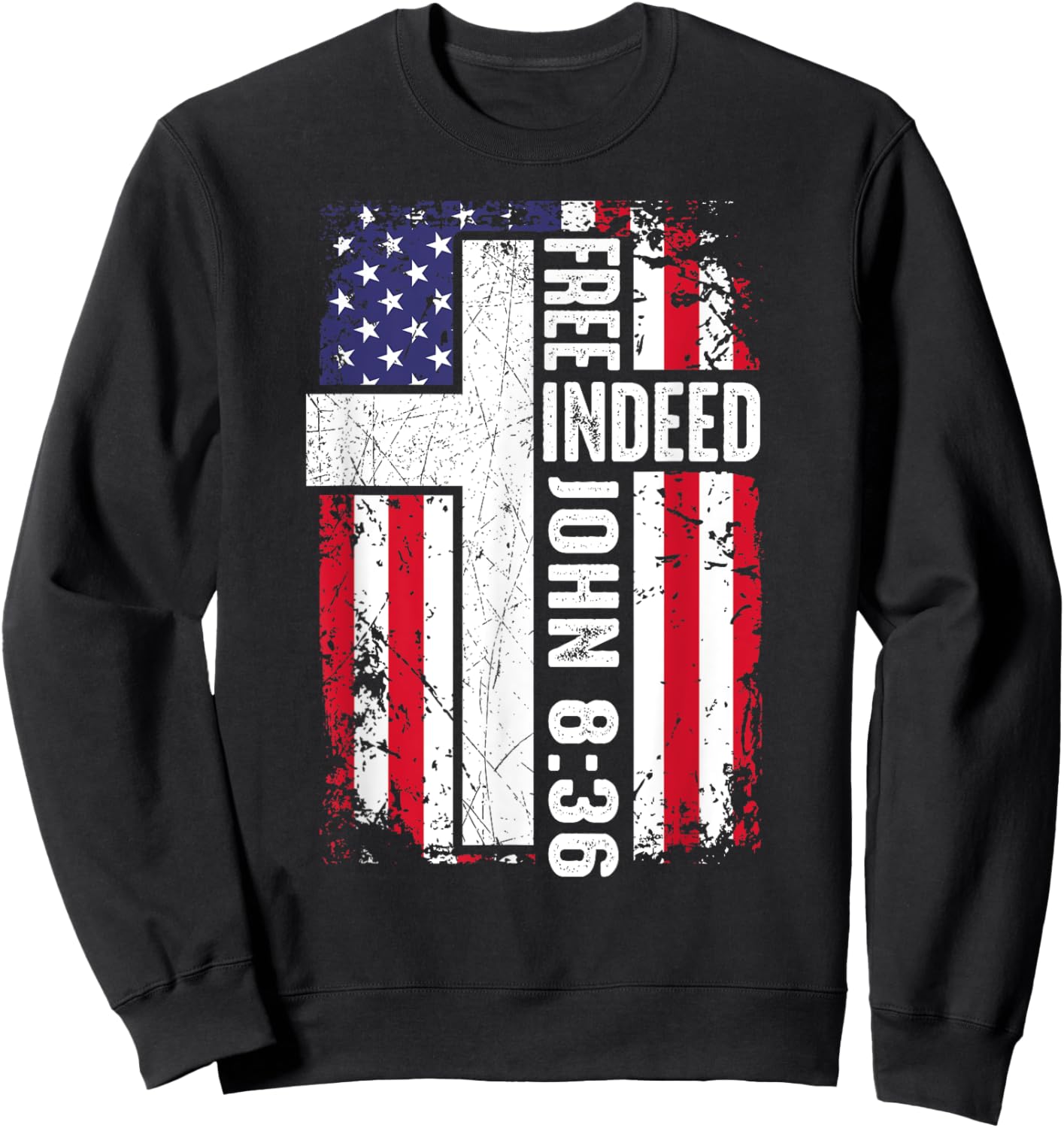 Free Indeed Christian 4th July Jesus Dad Women Men Patriotic Sweatshirt - Sweatshirt | Black