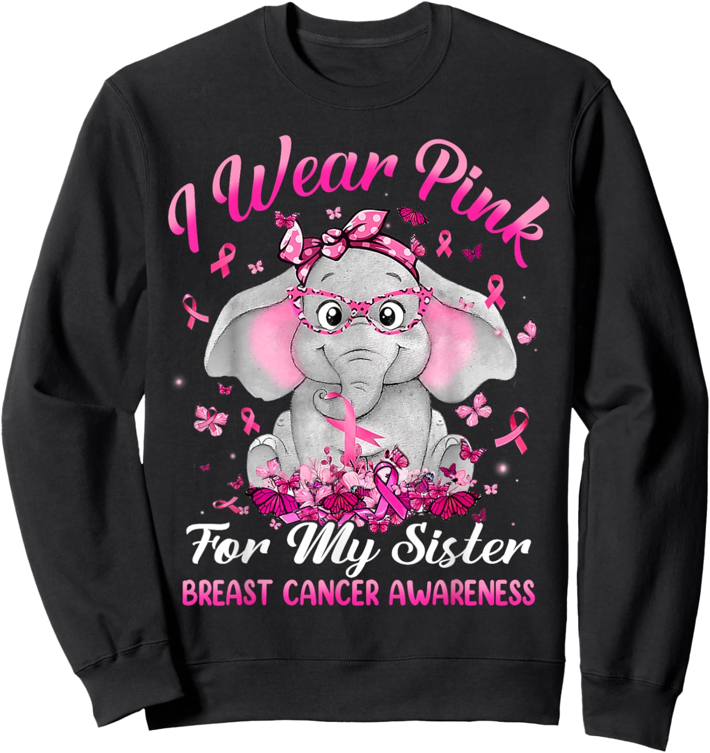 I Wear Pink For My Sister Breast Cancer Awareness Elephant Sweatshirt - Sweatshirt | Black