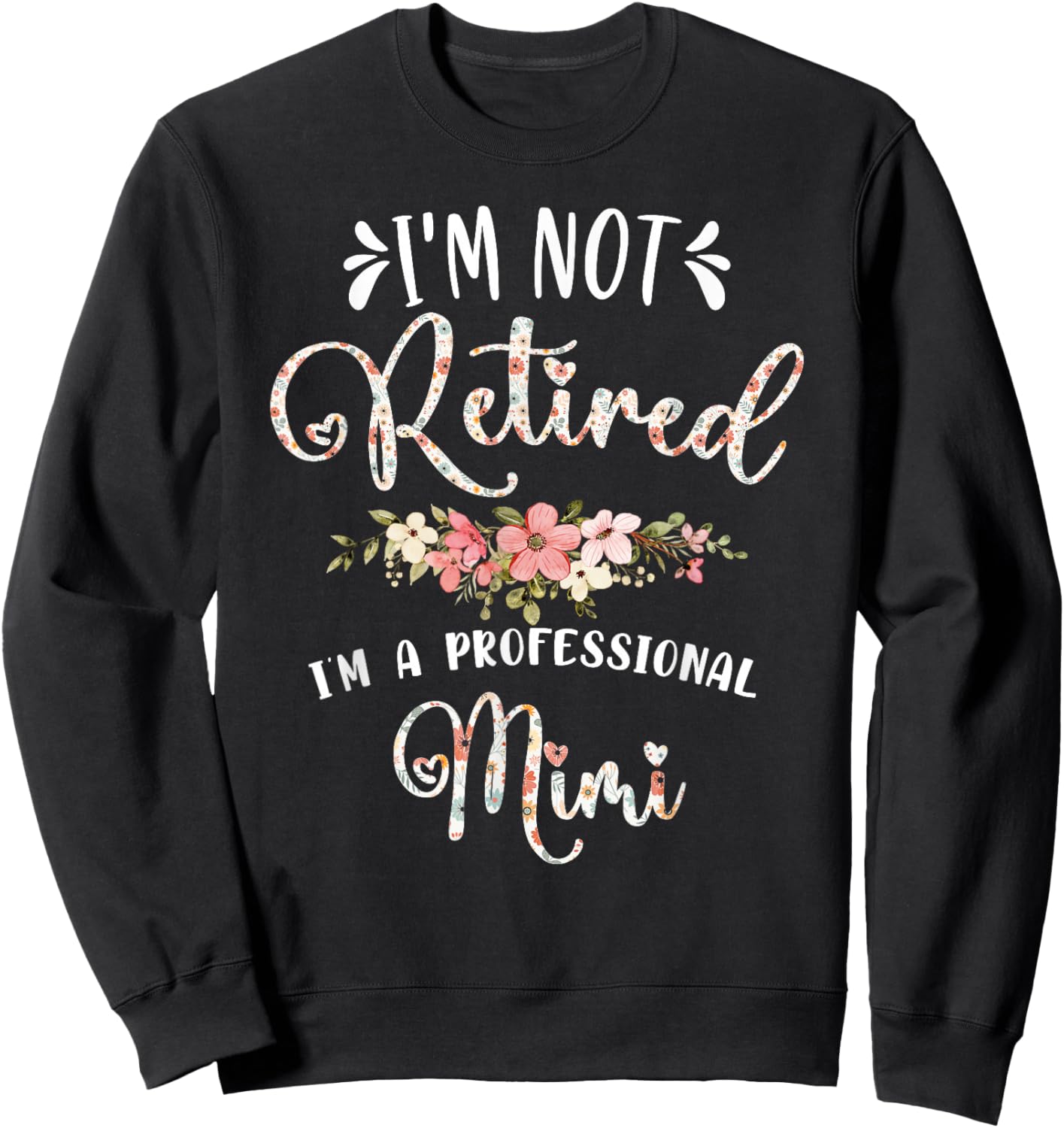 I'm Not Retired I'm a Professional Mimi Retirement Mimi Sweatshirt - Sweatshirt | Black