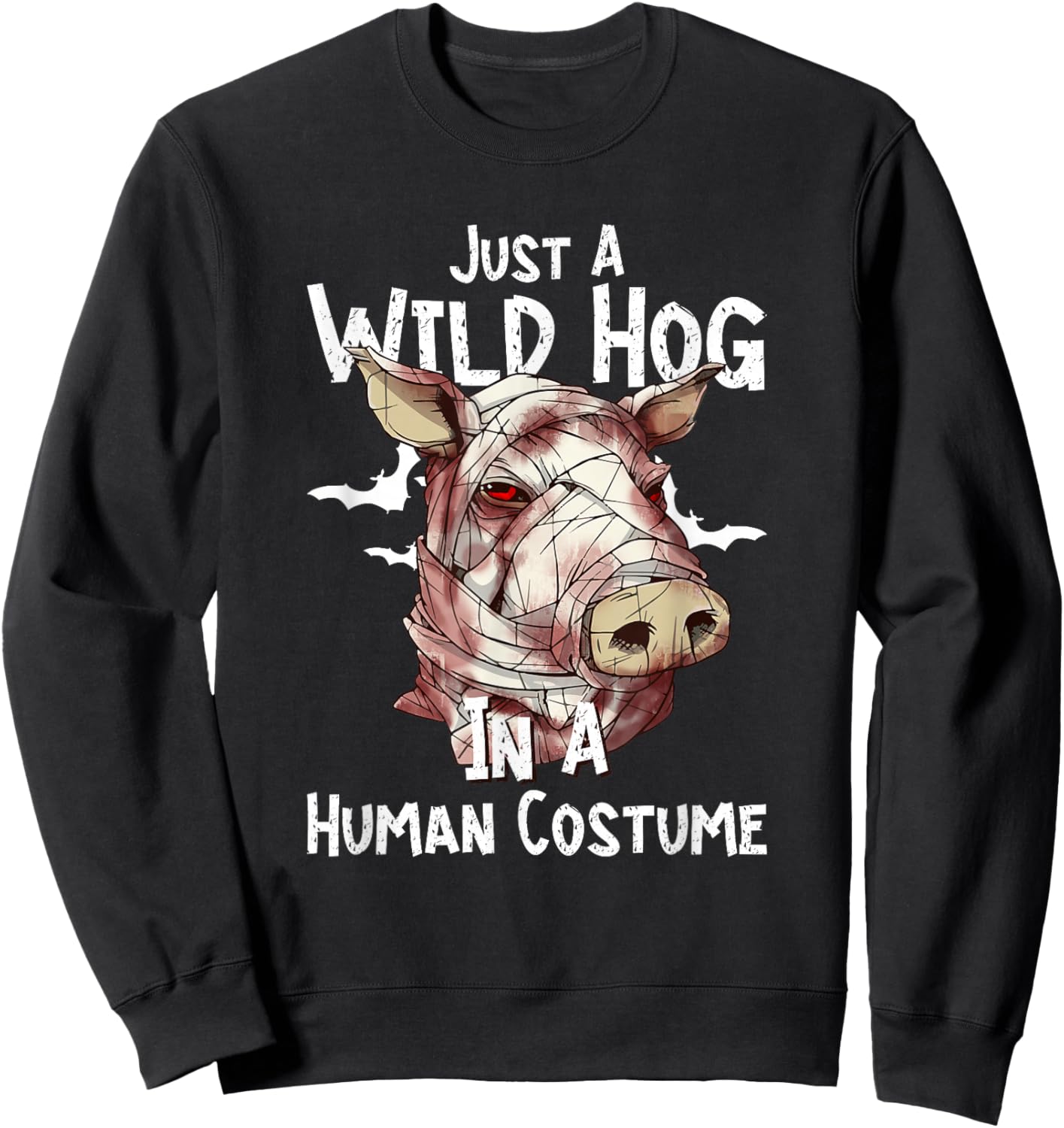 Just A Wild Hog In A Human Costume - Boar Hog Hunting Sweatshirt - Sweatshirt | Black