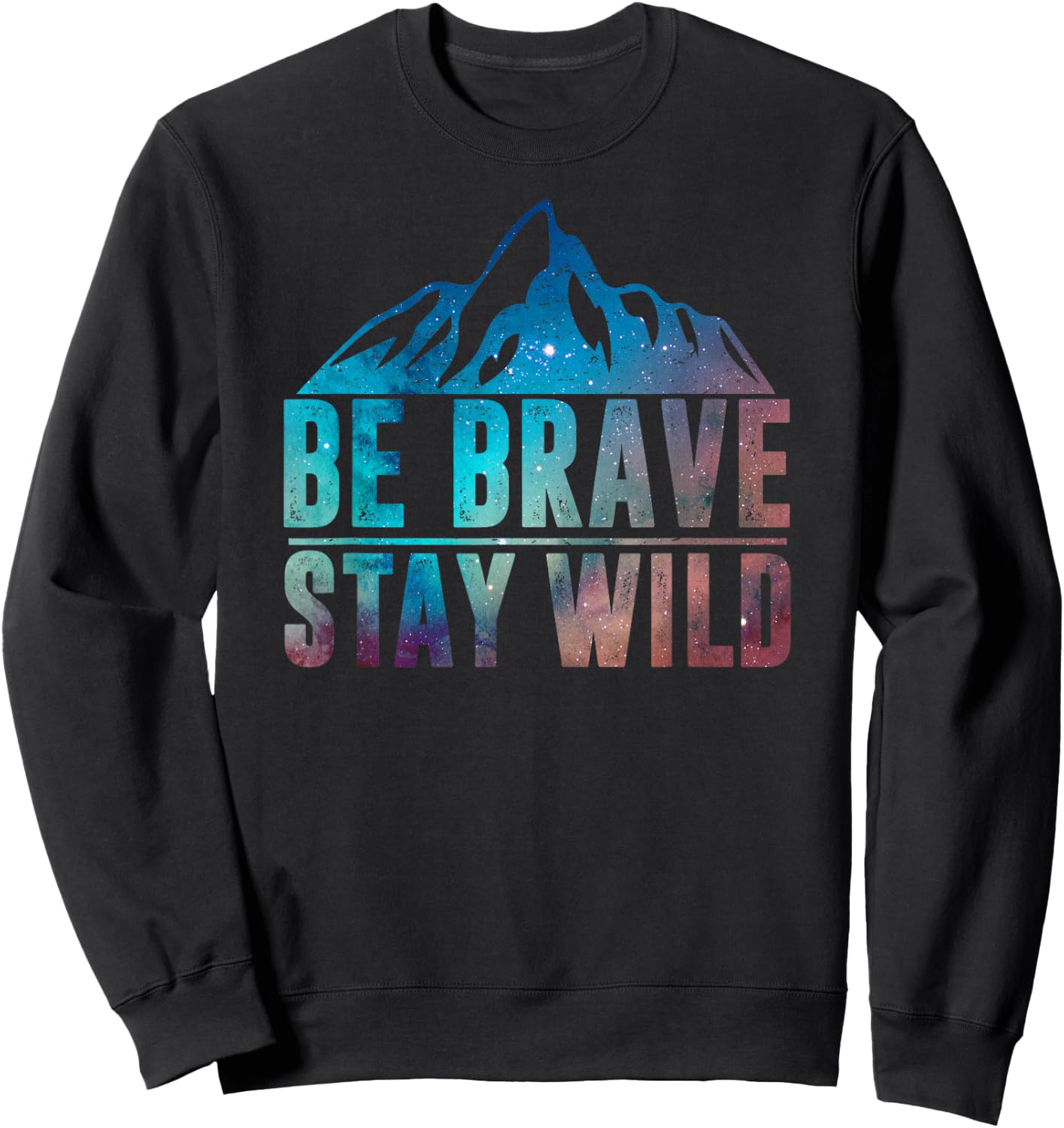 BE BRAVE STAY WILD Hiking Camping Wilderness Nature Lover Sweatshirt - Sweatshirt | Black