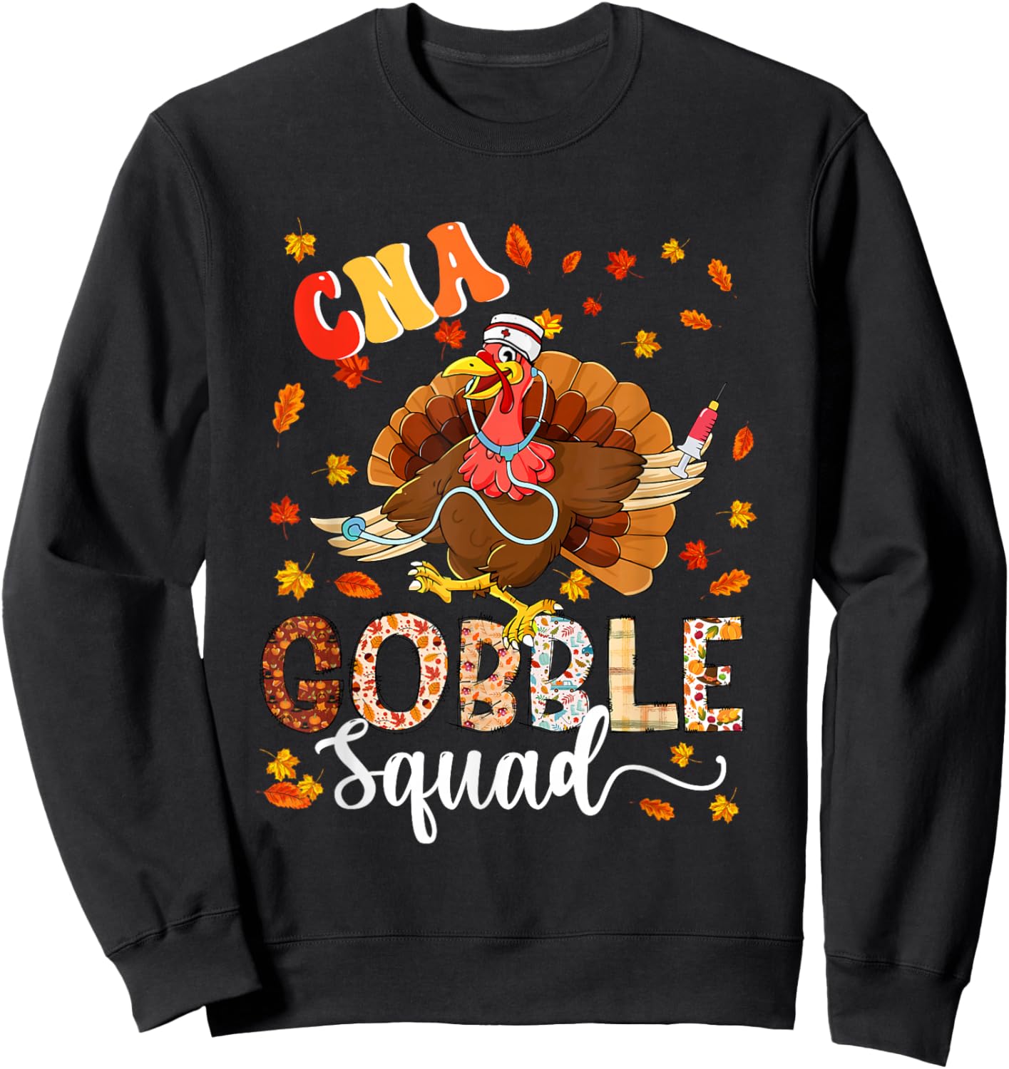 CNA Gobble Squad Thanksgiving Turkey As Nurse Nursing Lover Sweatshirt - Sweatshirt | Black