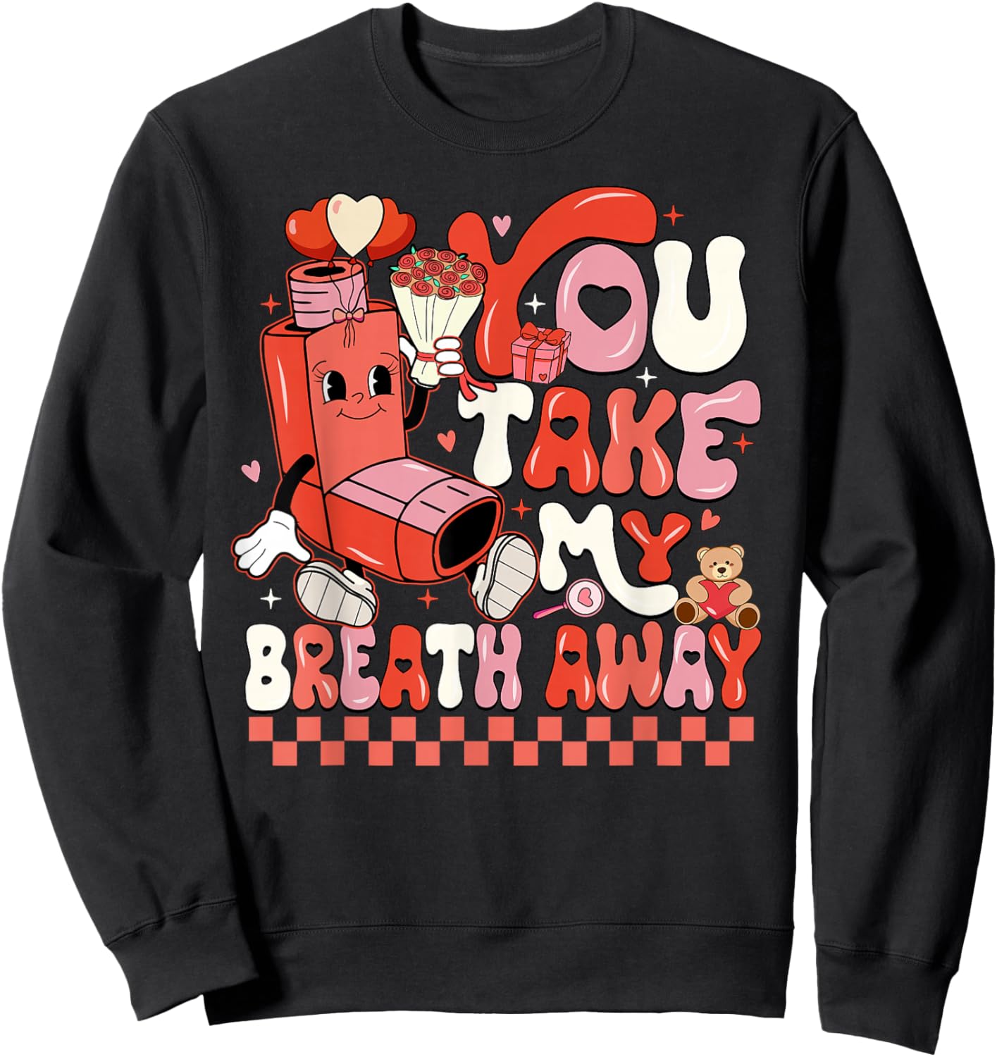 Funny You Take My Breath Away RT Lung Squad Valentine Day Sweatshirt - Sweatshirt | Black