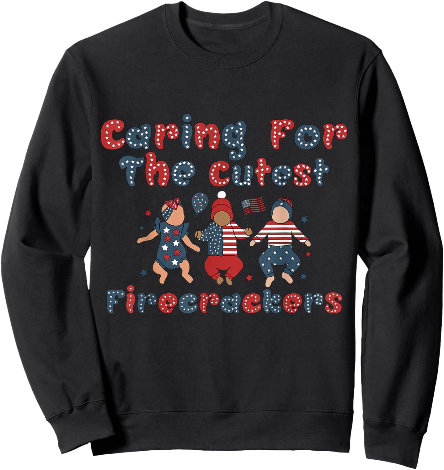 Caring For The Cutest Firecrackers NICU Nurse 4th Of July Women Men Sweatshirt - Sweatshirt | Black
