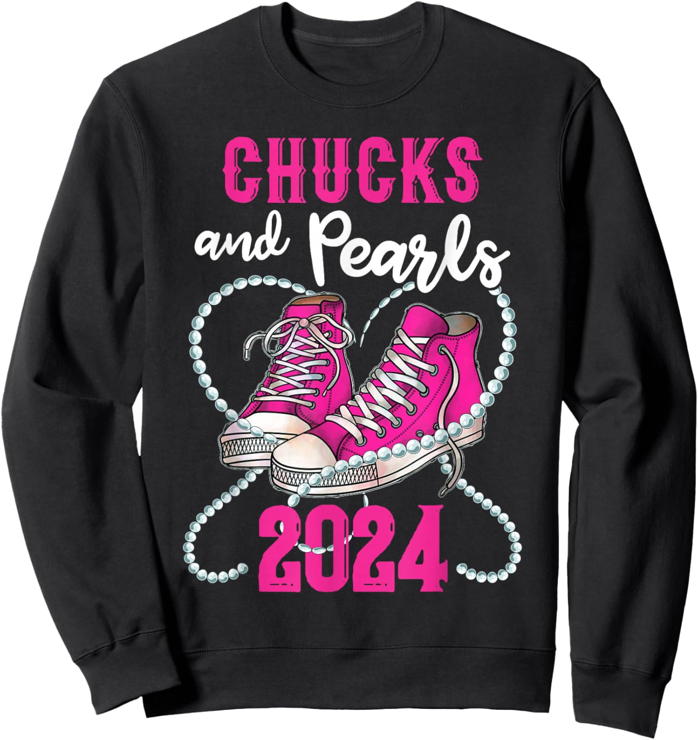 Chucks And Pearls I'm With Her Kamala 2024 President Sweatshirt - Sweatshirt | Black