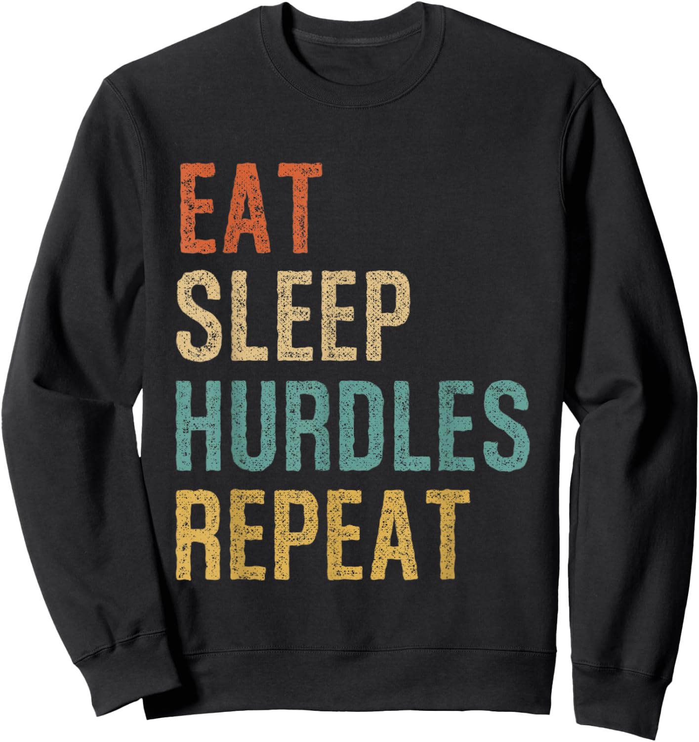 Eat Sleep Hurdles Repeat Athletes Sports Hurdles Sweatshirt - Sweatshirt | Black
