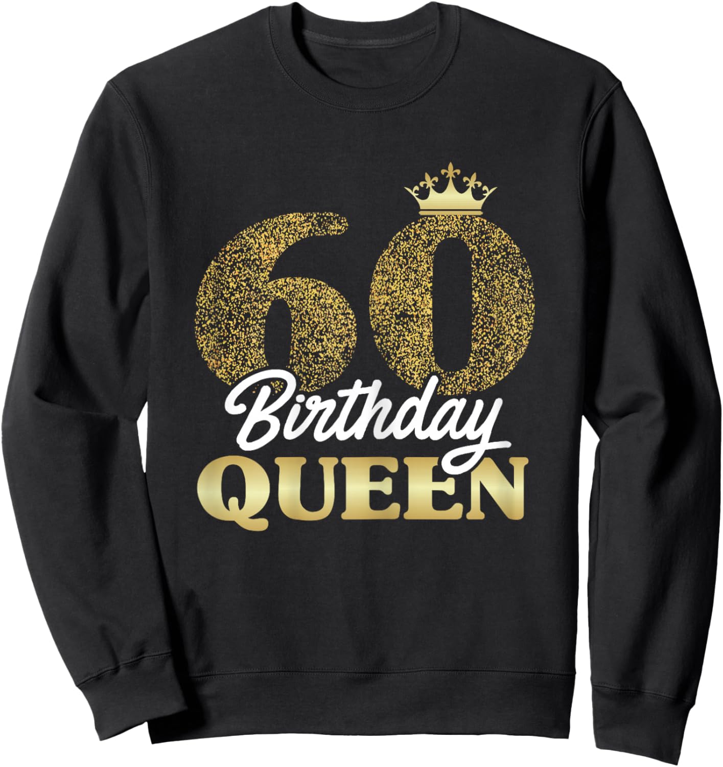 60th Birthday Girl Women Cute Birthday Queen Crown Sweatshirt - Sweatshirt | Black
