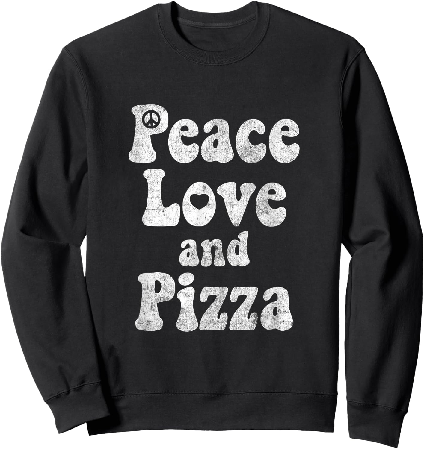 Funny Pizza Shirt - Peace, Love and Pizza Funny Shirt Gift Sweatshirt - Sweatshirt | Black