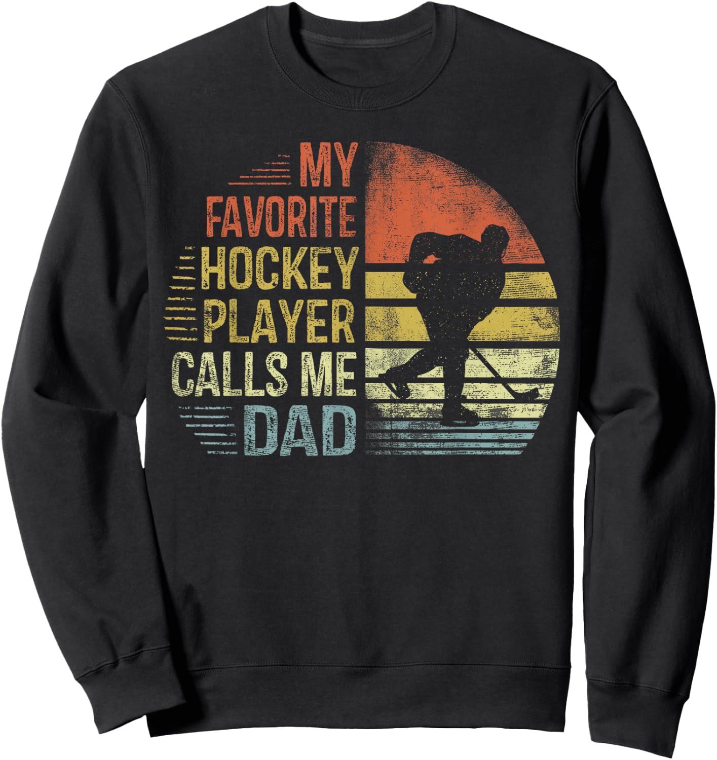 My Favorite Hockey Player Calls Me Dad Shirt Daddy Gifts Sweatshirt - Sweatshirt | Black