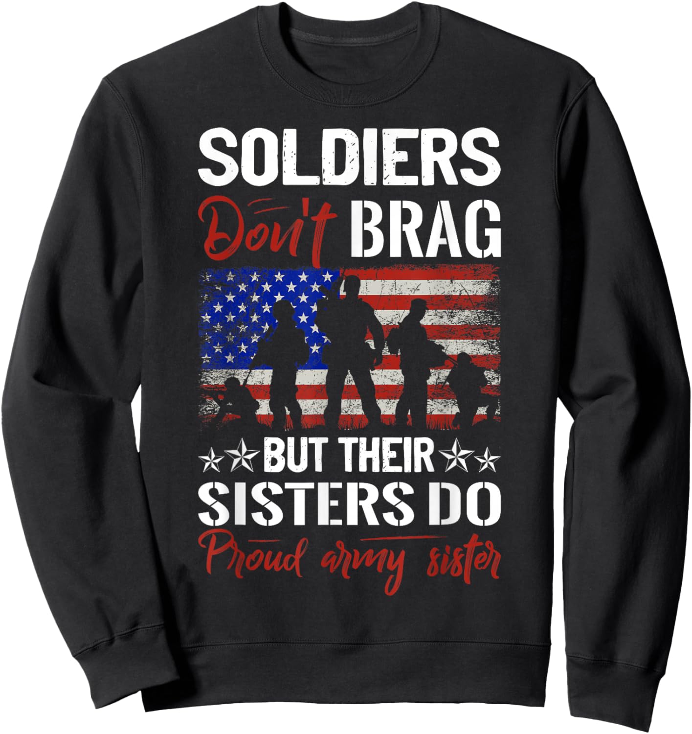 Soldiers Don`t Brag, But Their Sisters Do Proud Army Sisters Sweatshirt - Sweatshirt | Black