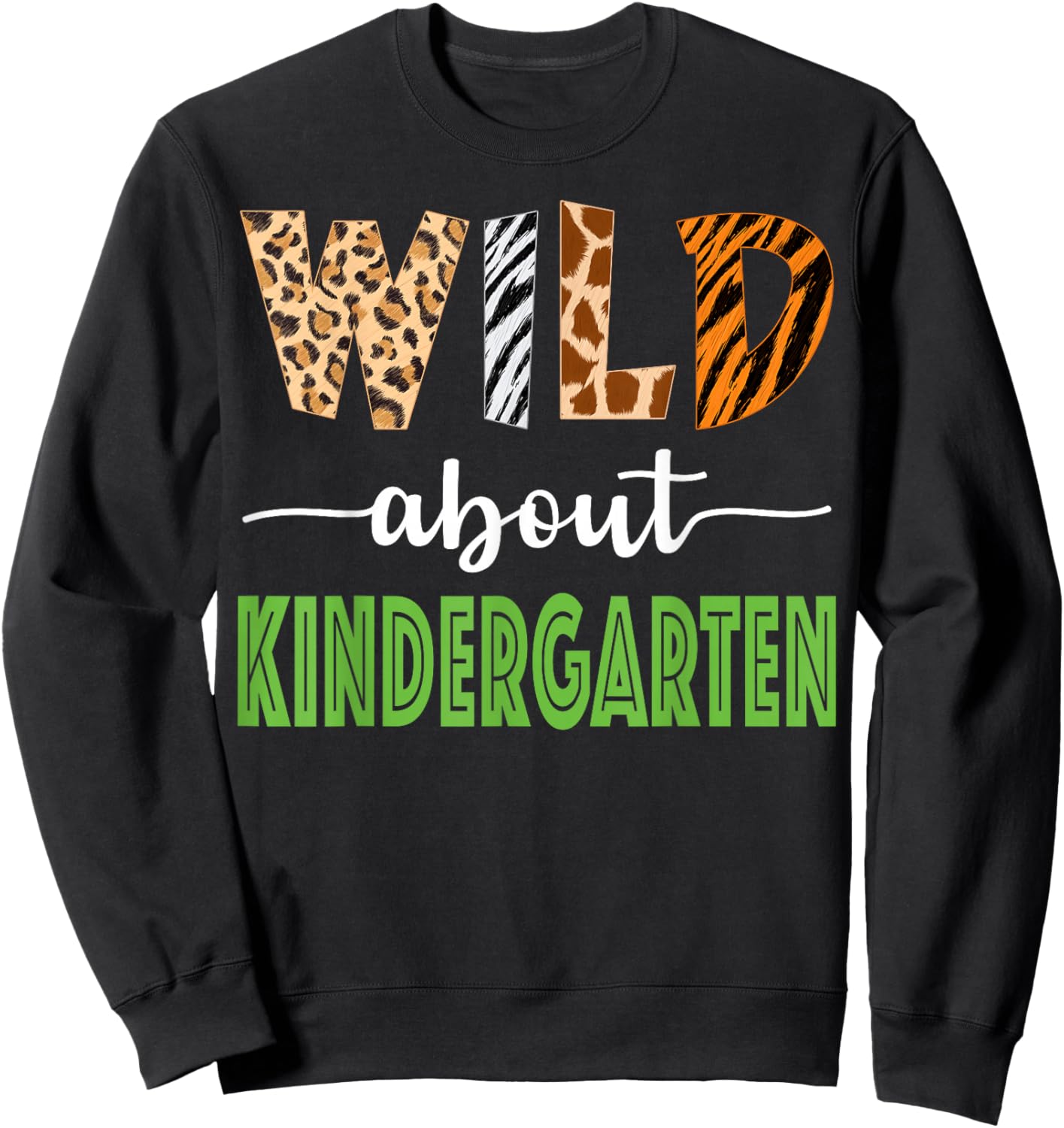 Wild About Kindergarten Teacher Student Zoo Safari Sweatshirt - Sweatshirt | Black
