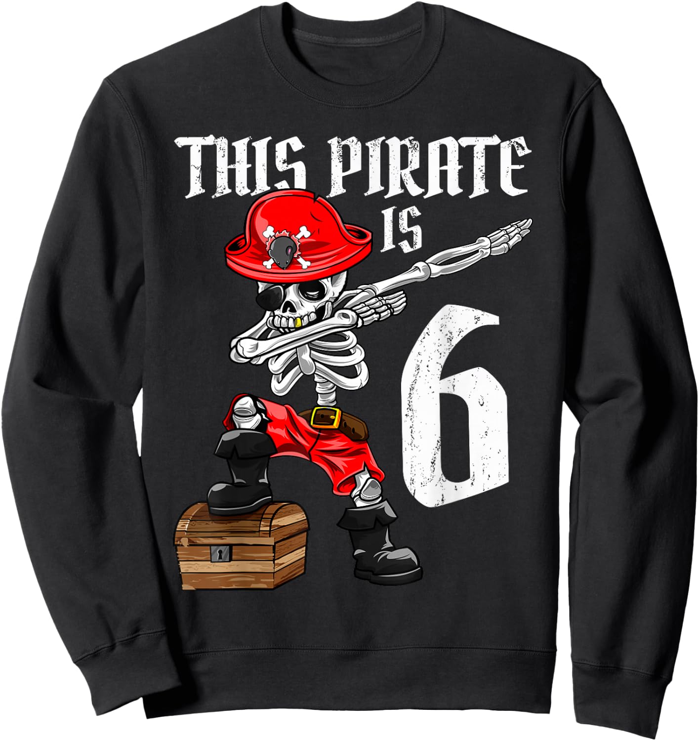 This Pirate is 6 dabbing pirate shirt 6th Birthday boy six Sweatshirt - Sweatshirt | Black