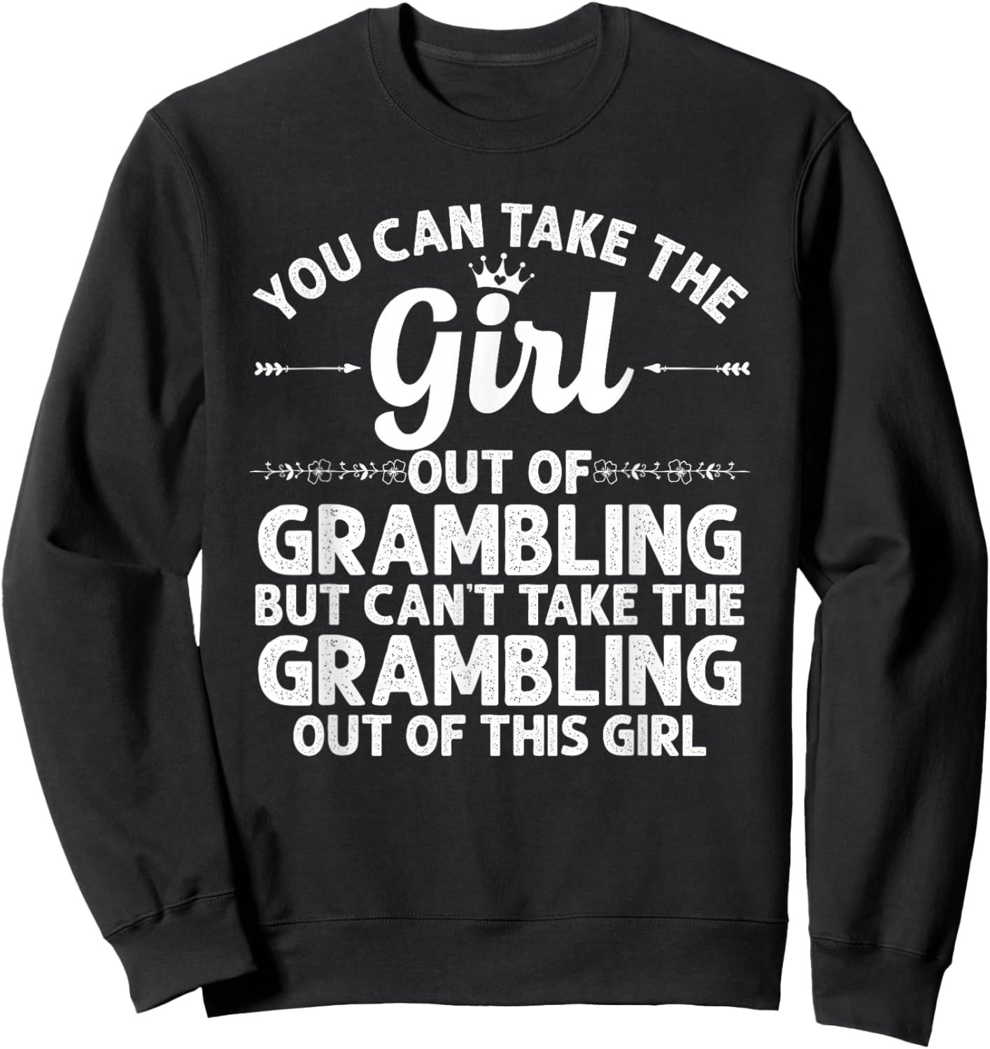 Girl Out Of GRAMBLING LA LOUISIANA Gift Funny Home Roots USA Sweatshirt - Sweatshirt | Black