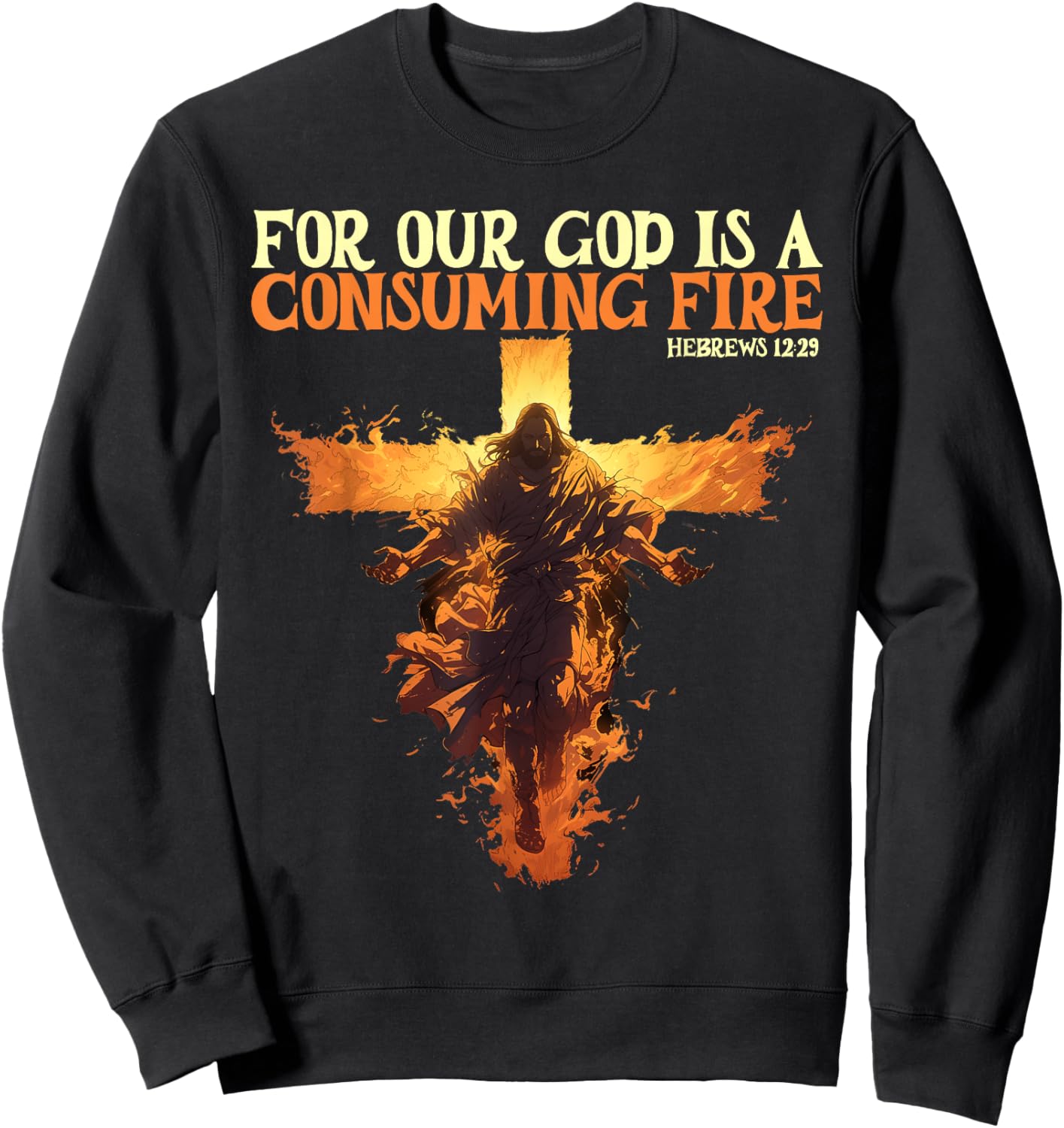 For Our God Is A Consuming Fire Hebrews 12:29 Bible Verse Sweatshirt - Sweatshirt | Black