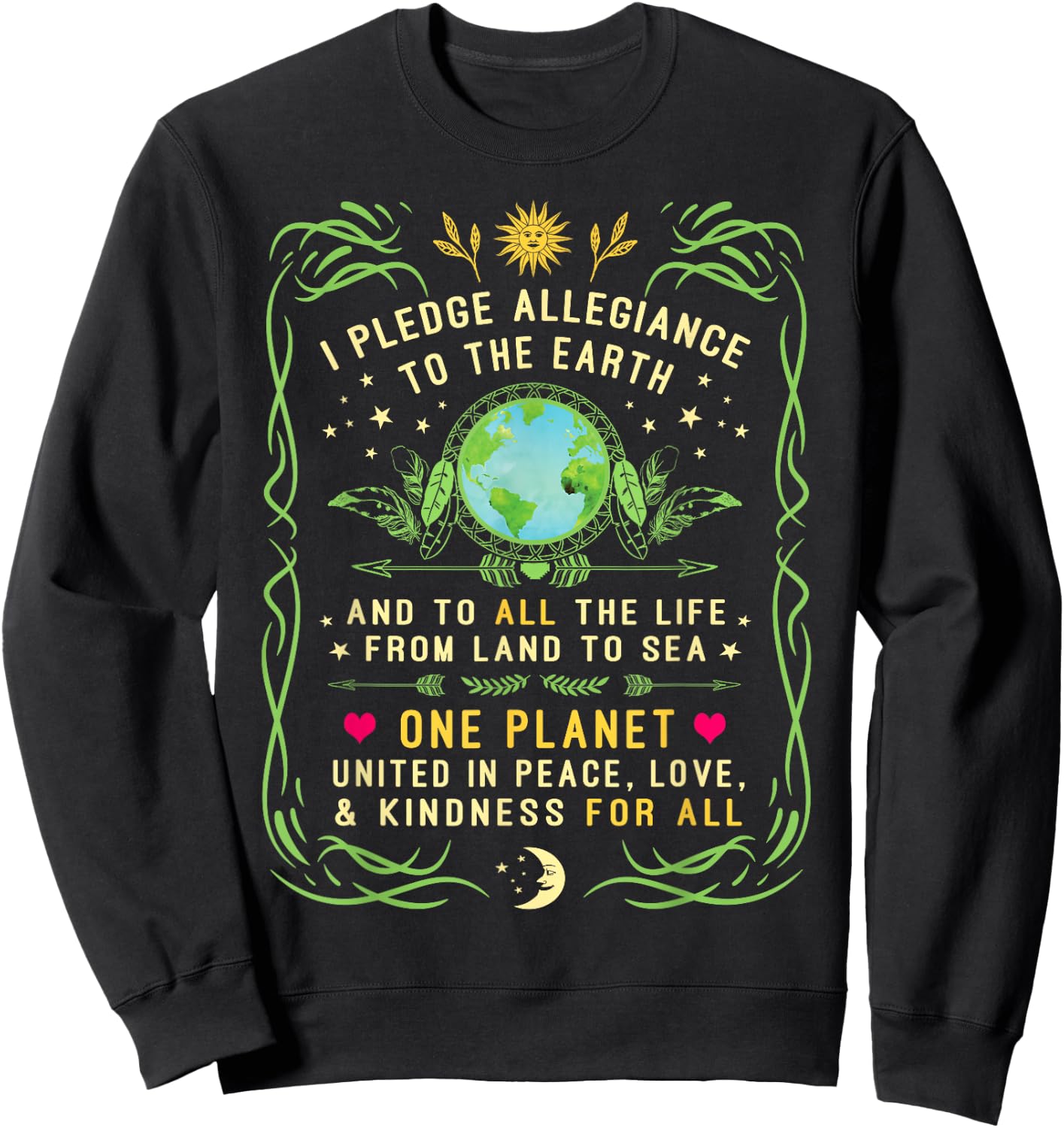 I Pledge Allegiance To The Earth Quote - Earth Day T Shirt Sweatshirt - Sweatshirt | Black