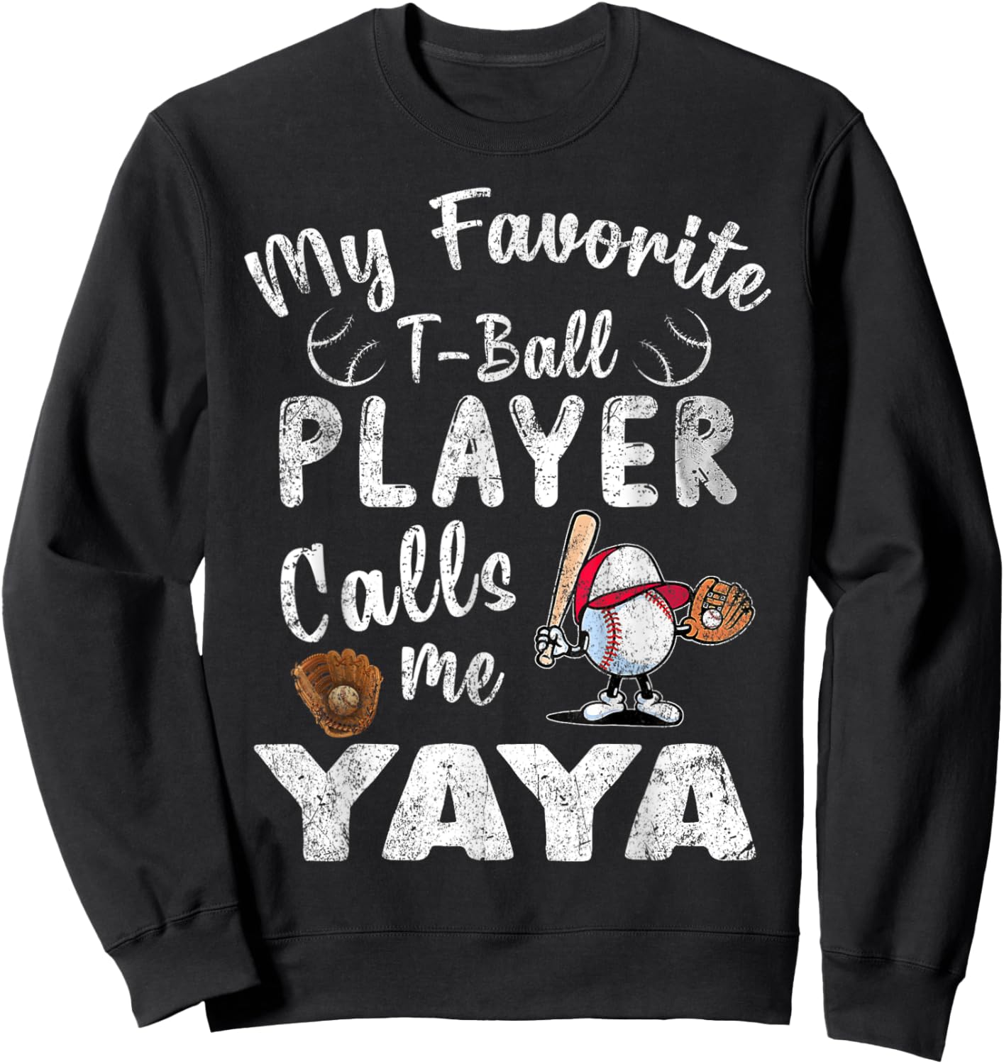 My Favorite T-Ball Player Calls Me Yaya Sweatshirt - Sweatshirt | Black