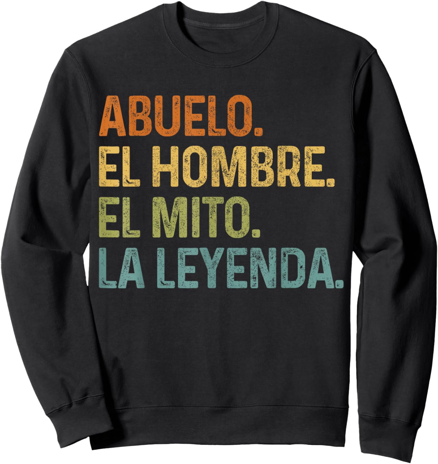Abuelo El Hombre Mito Leyenda Spanish Grandfather Gift Sweatshirt - Sweatshirt | Black