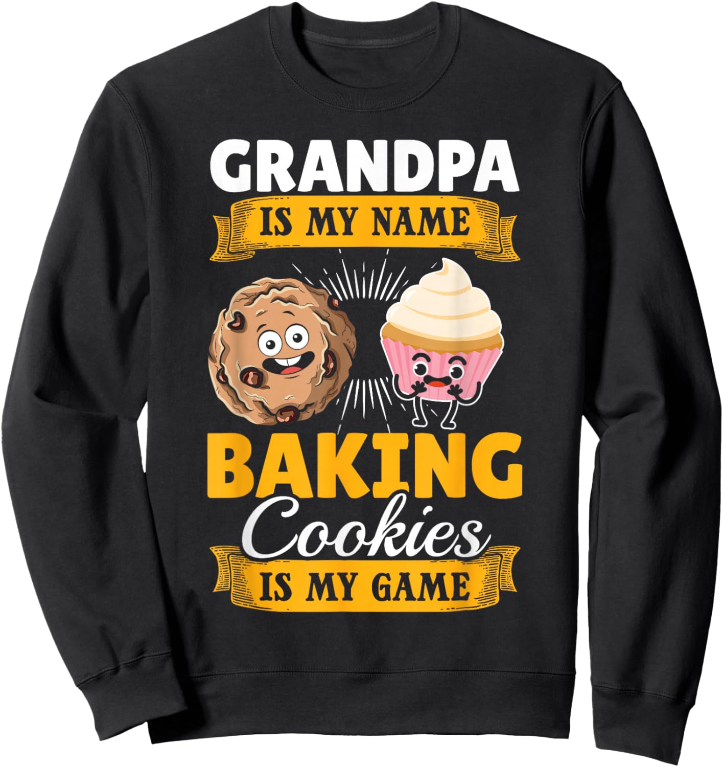 Grandpa Is My Name Baking Cookies Is My Game - Baker Grandpa Sweatshirt - Sweatshirt | Black