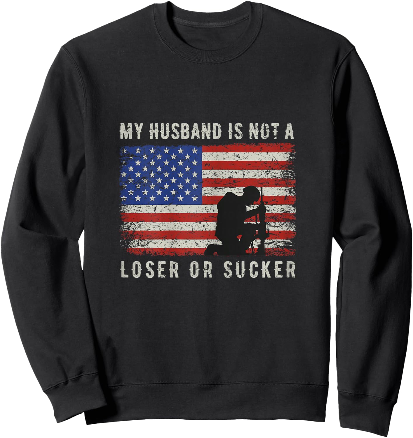 My Husband Is Not A Loser or Sucker Veterans American Flag Sweatshirt - Sweatshirt | Black