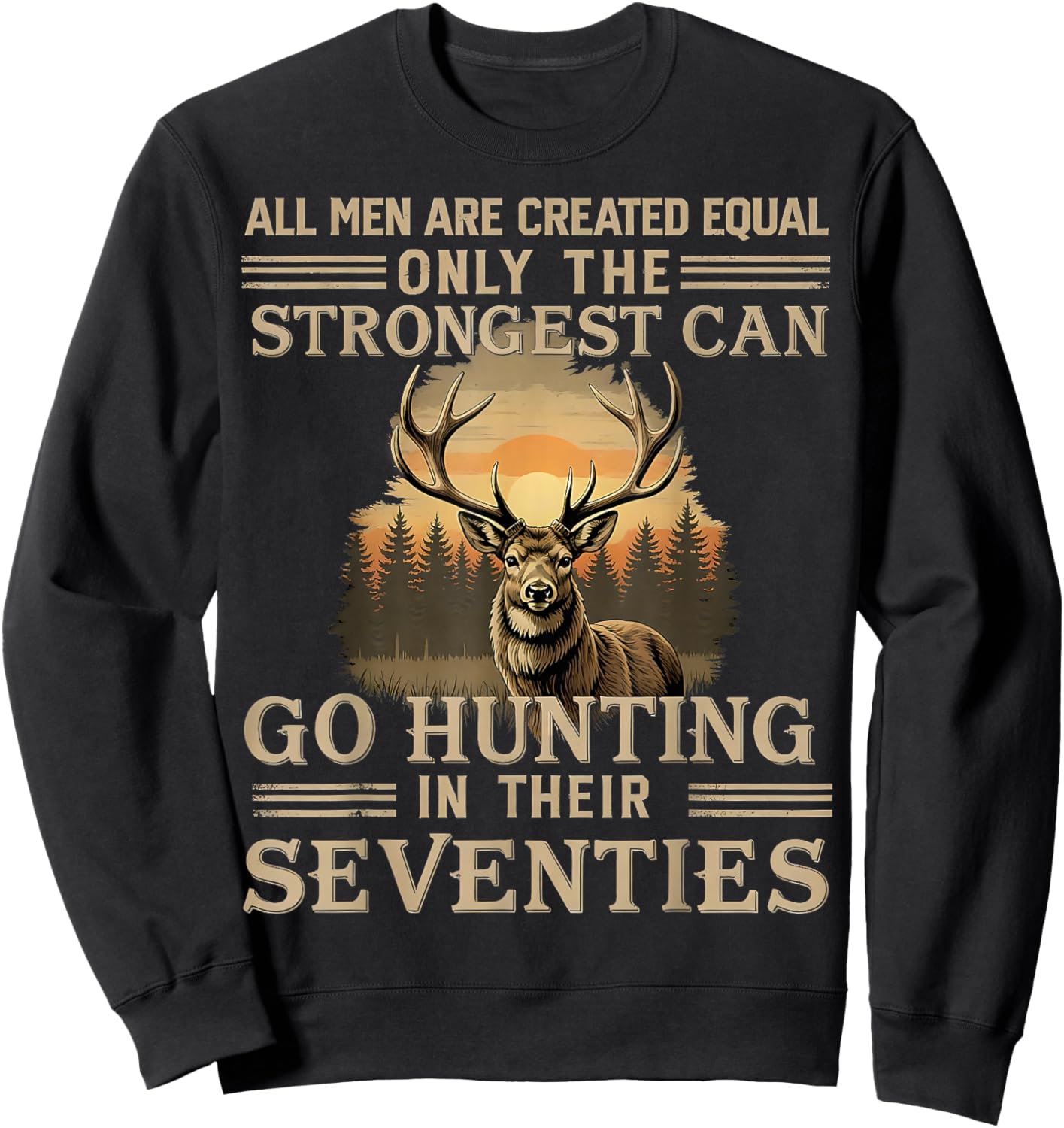Only The Best Can Still Go Hunting In Their Seventies Sweatshirt - Sweatshirt | Black
