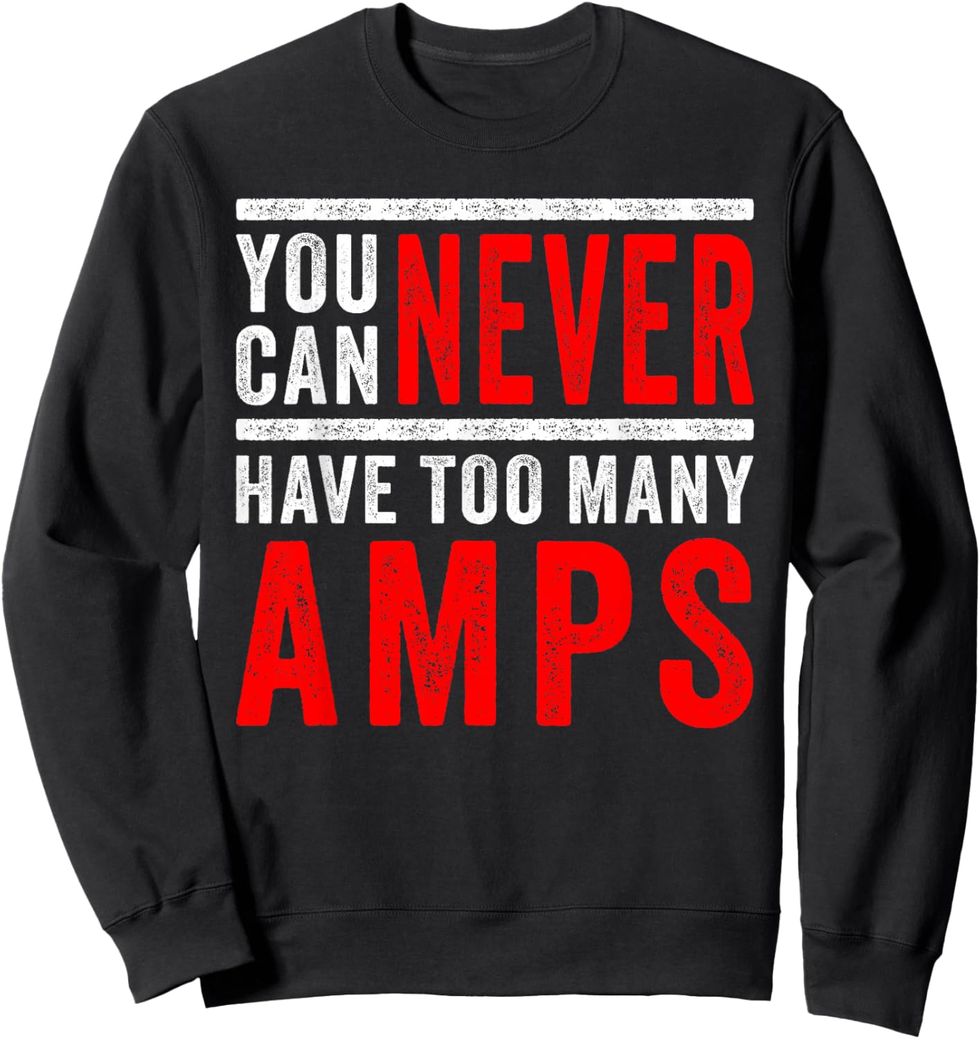 You Can Never Have Too Many Amps: Car Audio & Bass Lovers Sweatshirt - Sweatshirt | Black