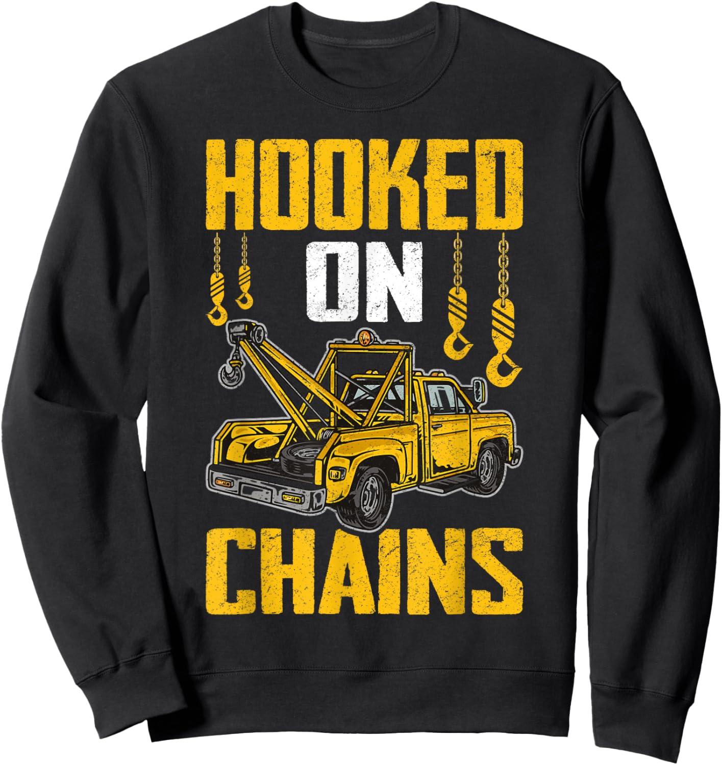 Funny Tow Trucker Tow Truck Driver Hooked On Chains Sweatshirt - Sweatshirt | Black