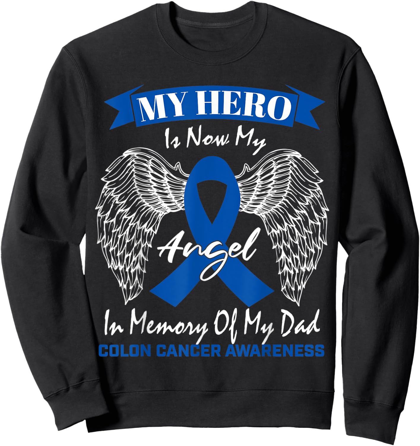 Blue Ribbon Father In Memory Of Dad Colon Cancer Awareness Sweatshirt - Sweatshirt | Black