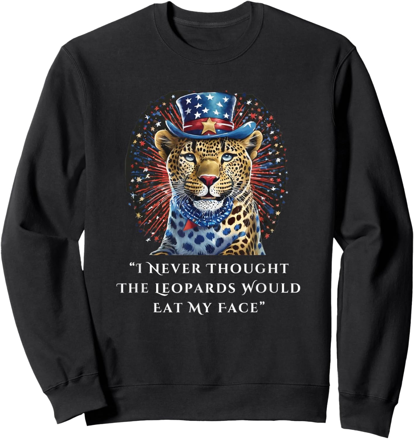 I Never Thought The Leopards Would Eat My Face Sweatshirt - Sweatshirt | Black