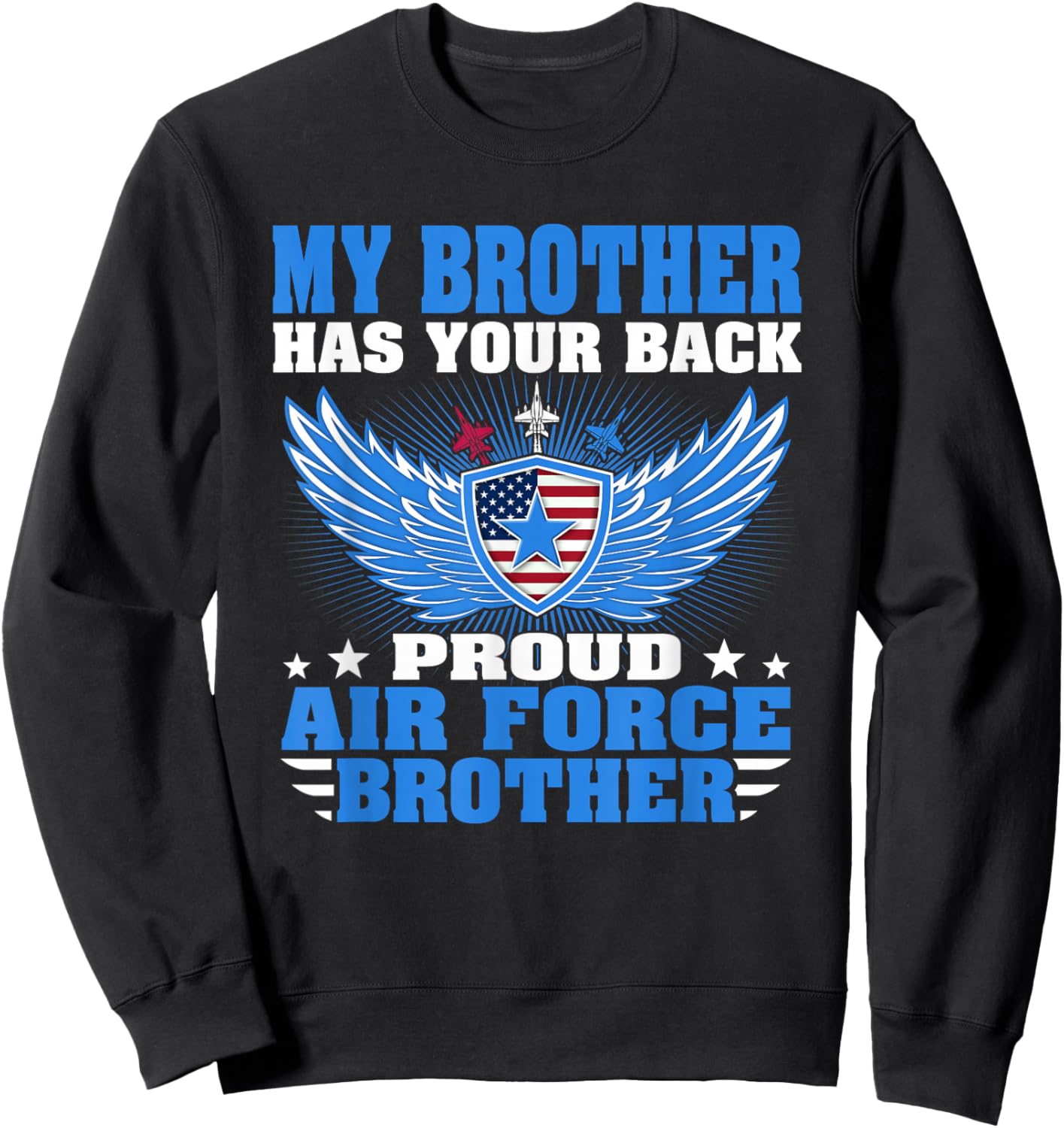 My Brother Has Your Back Proud Air Force Brother Military Sweatshirt - Sweatshirt | Black