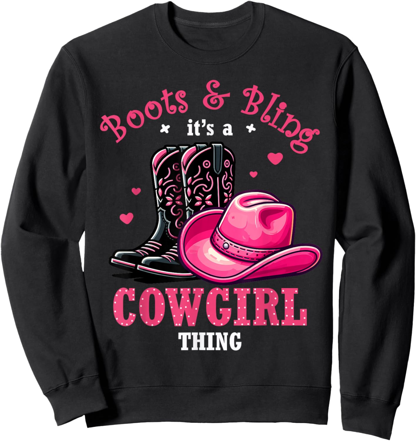 Boots And Bling Its a Cowgirl Thing Western Country Life Sweatshirt - Sweatshirt | Black