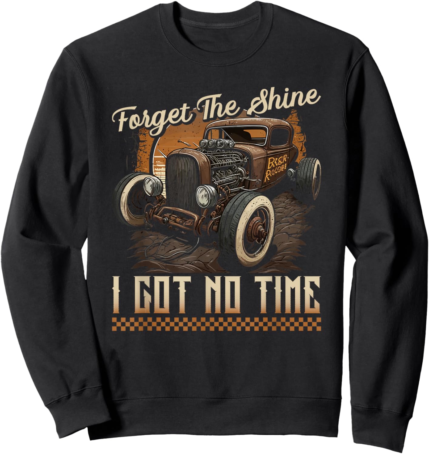 Rat Rod Rusty Car, Forget The Shine, Vintage Rat Rod Sweatshirt - Sweatshirt | Black
