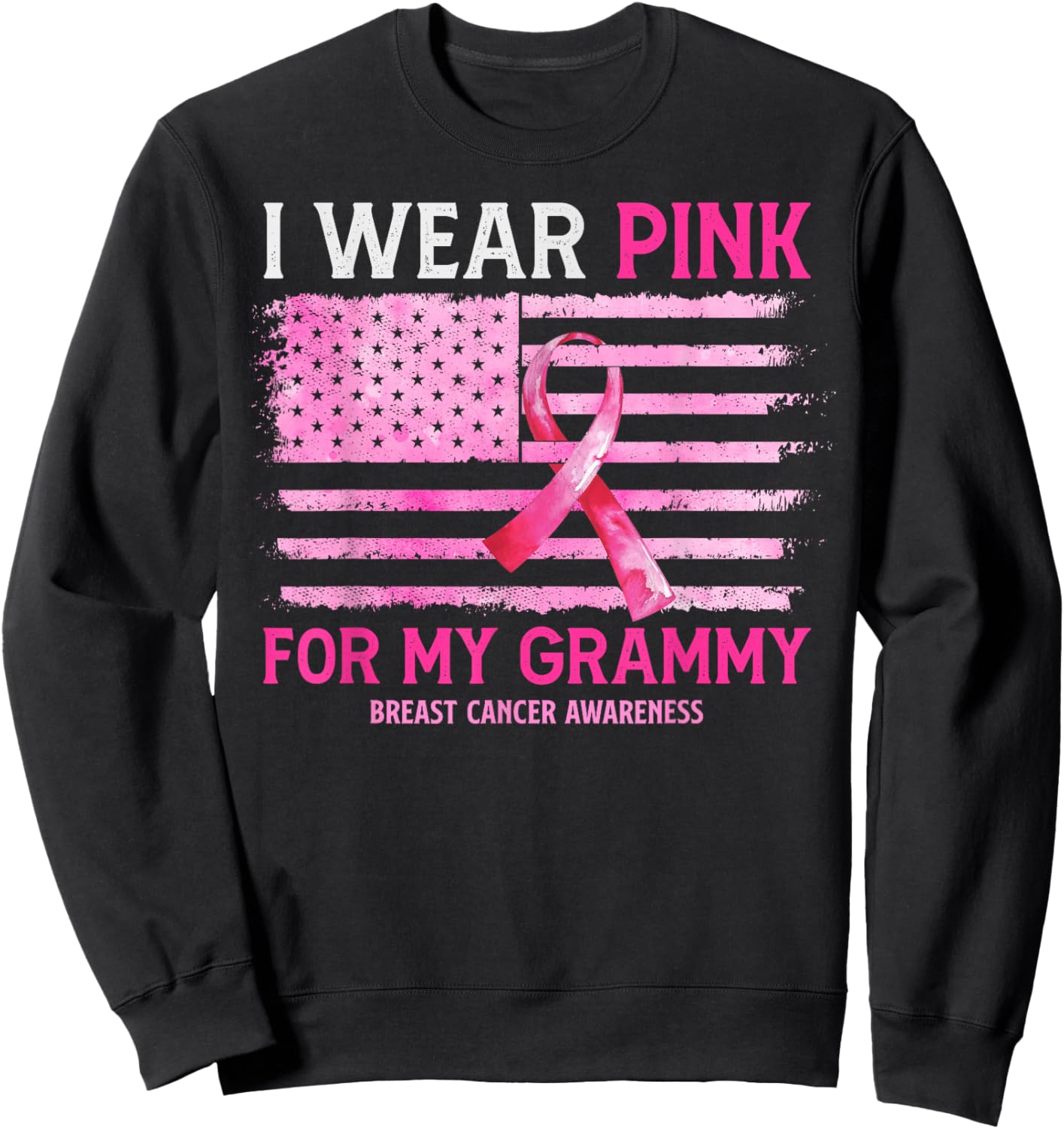 I Wear Pink For My Grammy Breast Cancer American Flag Sweatshirt - Sweatshirt | Black