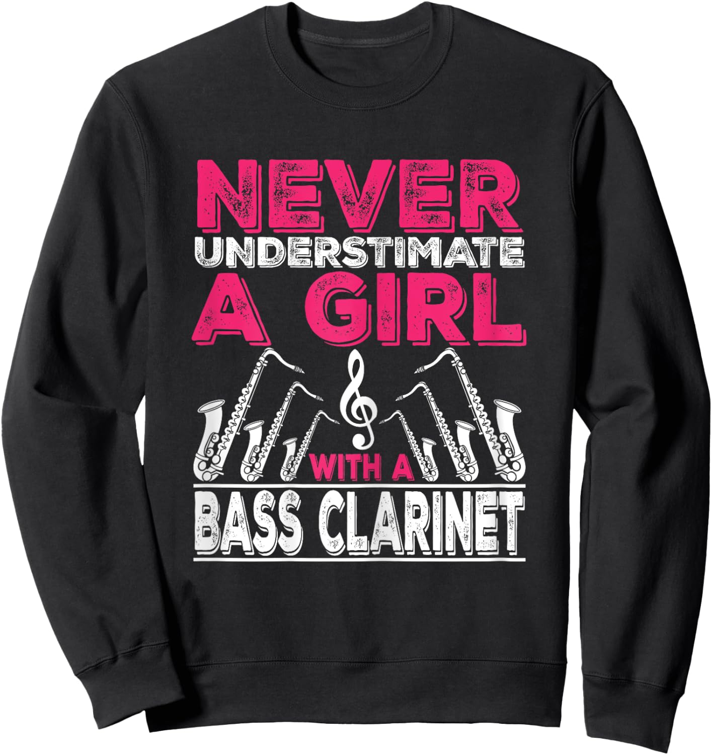 Never Underestimate A Girl With A Bass Clarinet Sweatshirt - Sweatshirt | Black