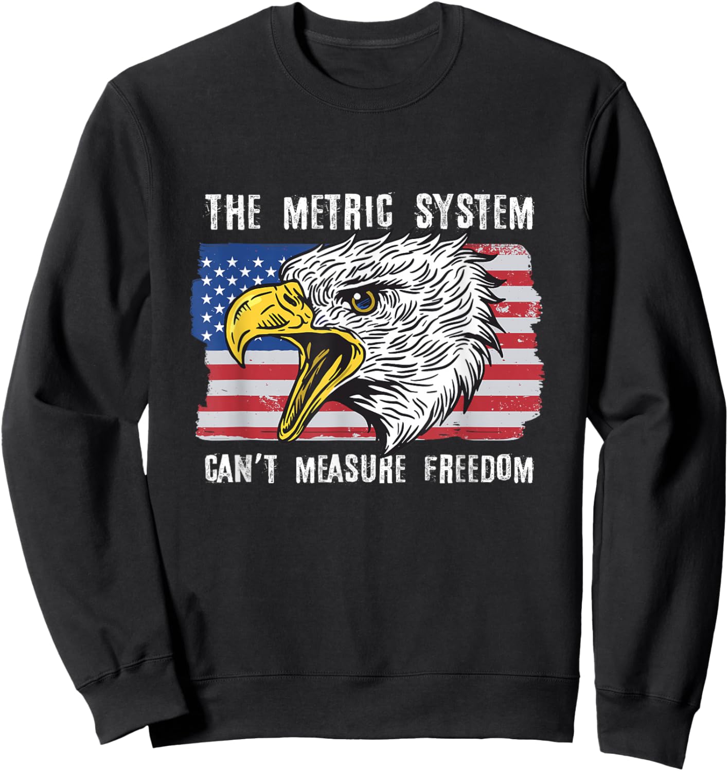 The Metric System Can't Measure Freedom 4th of July Sweatshirt - Sweatshirt | Black
