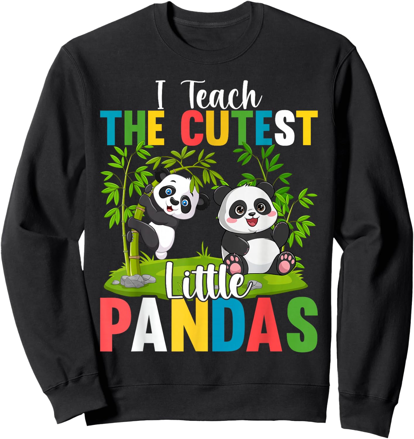I Teach the Cutest Little Pandas Teacher Teaching Sweatshirt - Sweatshirt | Black