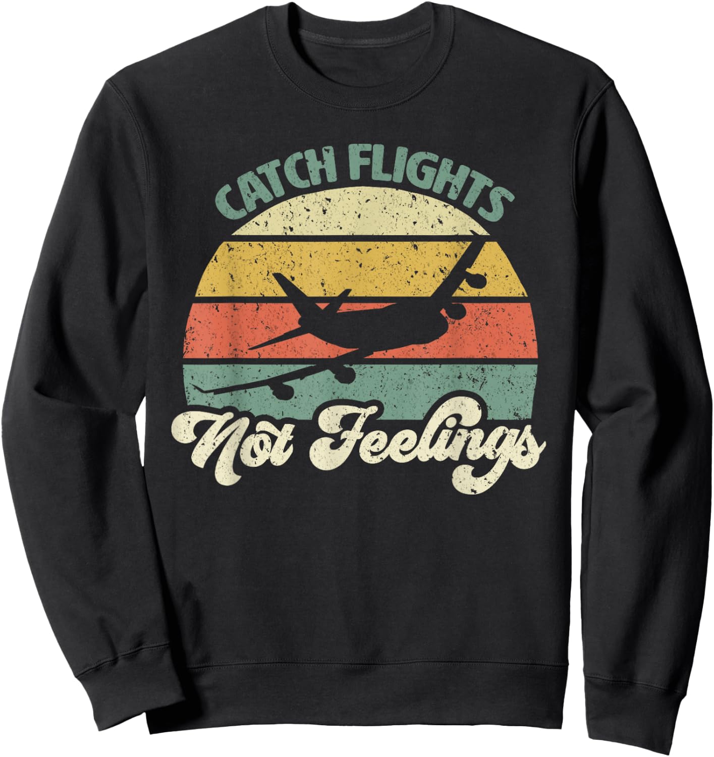 Catch Flights Not Feelings Retro Style Sweatshirt - Sweatshirt | Black