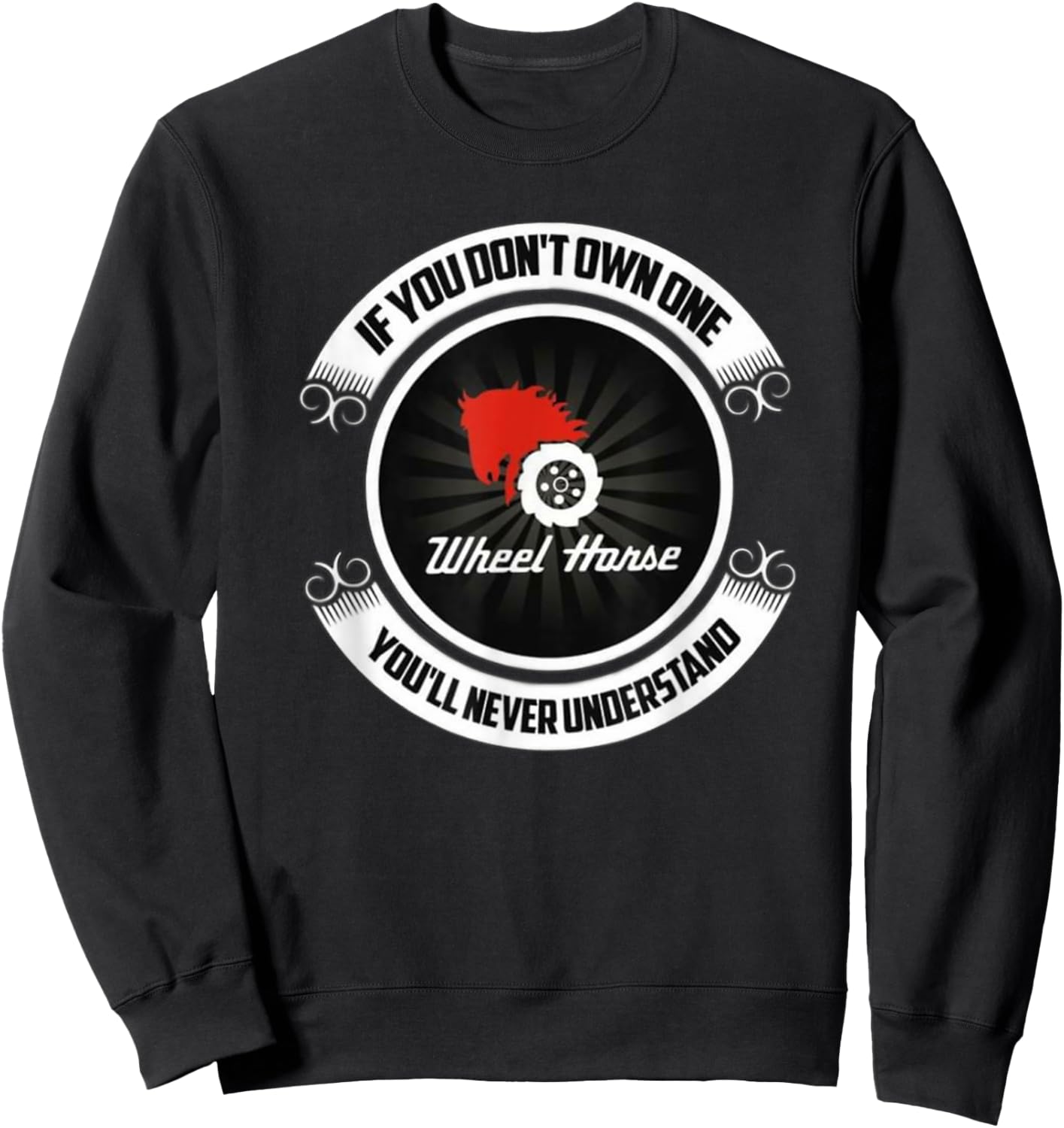 Wheel Horse - If You Don't Own One You'll Never Understand Sweatshirt - Sweatshirt | Black