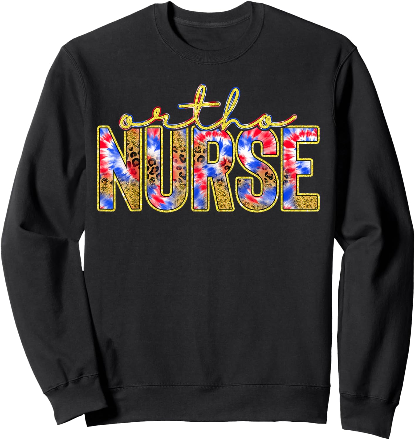 Ortho Nurse Week Gift Red White Blue Tie Dye Leopard Nursing Sweatshirt - Sweatshirt | Black