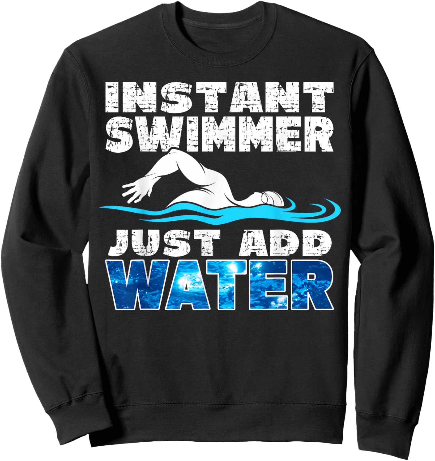 Instant Swimmer Just Add Water Funny Swimming Sweatshirt - Sweatshirt | Black