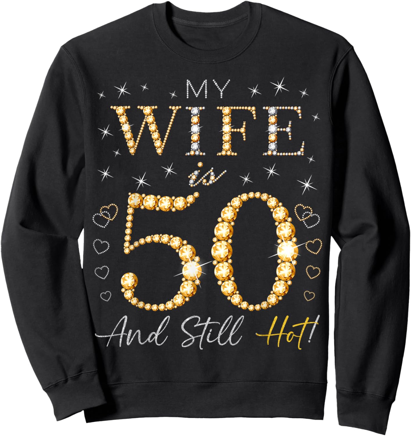 My Wife Is 50 And Still Hot My Wife 50th Birthday Cute Sweatshirt - Sweatshirt | Black