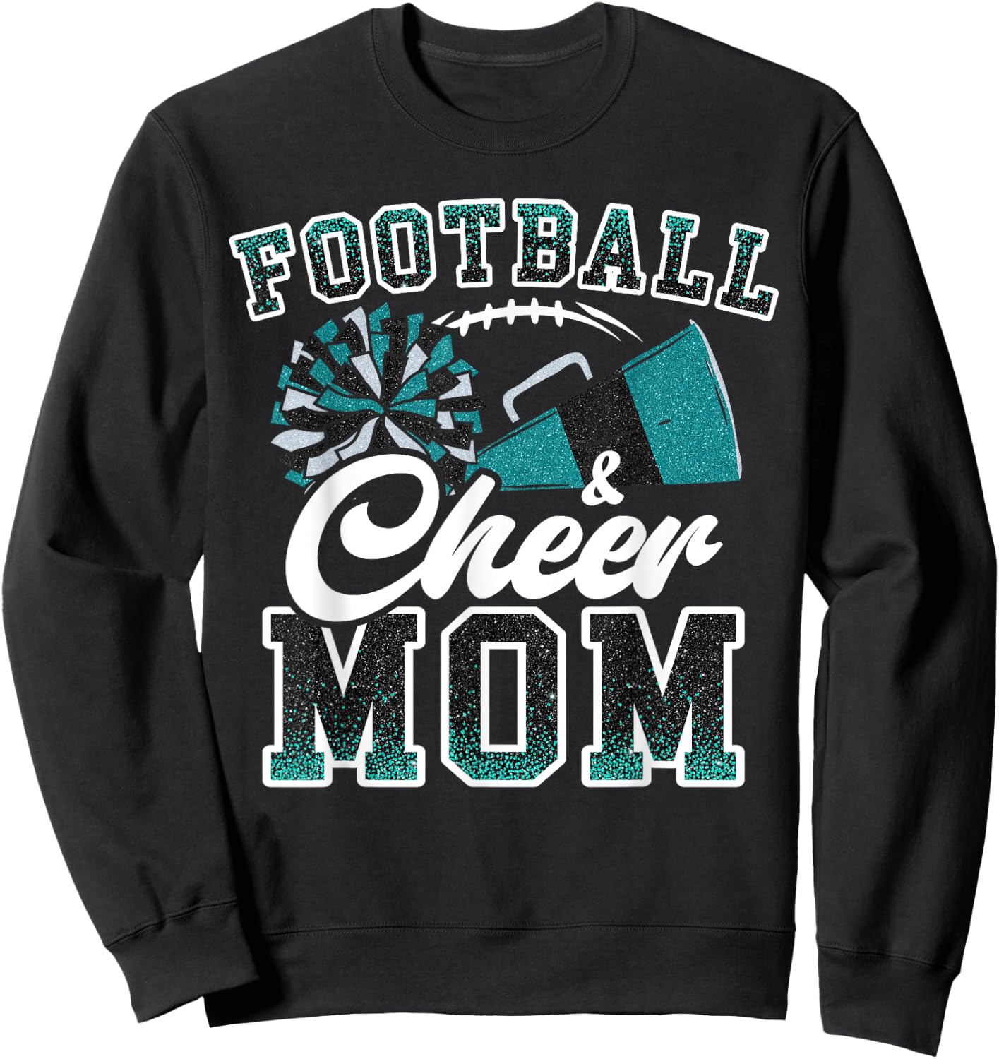 Loud Proud Football & Cheer Mom Cheerleader Mom Teal Blue Sweatshirt - Sweatshirt | Black