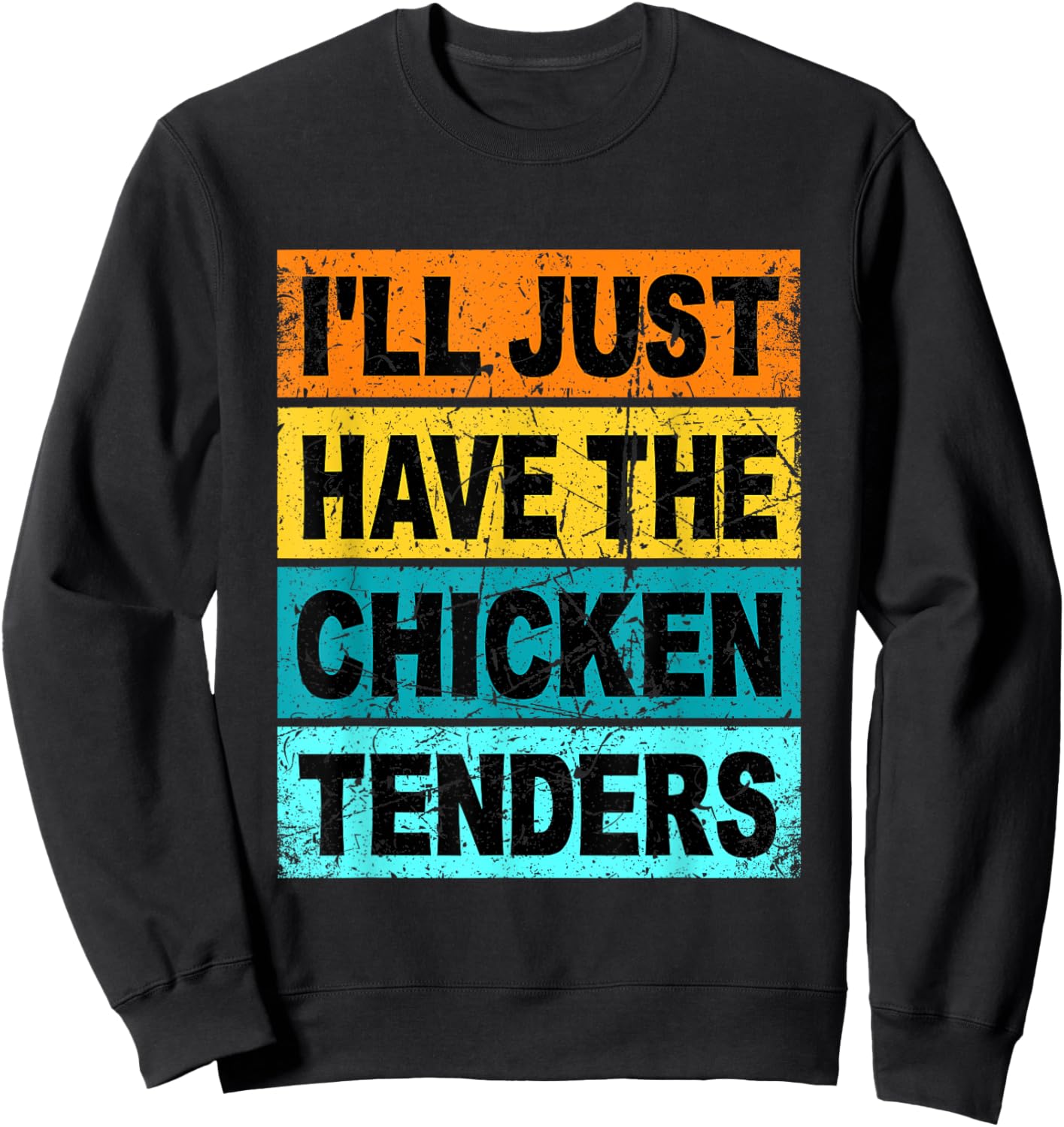 Retro I'll Just Have The Chicken Tenders Funny Sweatshirt - Sweatshirt | Black