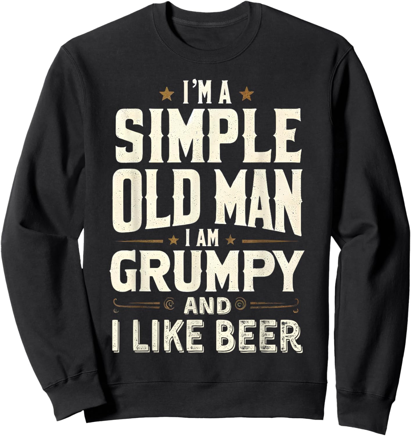 I'm a Simple Old Man I'm Grumpy and I Like Beer Sweatshirt - Sweatshirt | Black